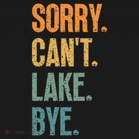 Sorry Cant Lake Bye Funny Sailing And Fishing Enthusiasts Long Sleeve Shirt thumb 2