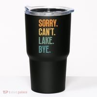 Sorry Cant Lake Bye Funny Sailing And Fishing Enthusiasts Tumbler thumb 0