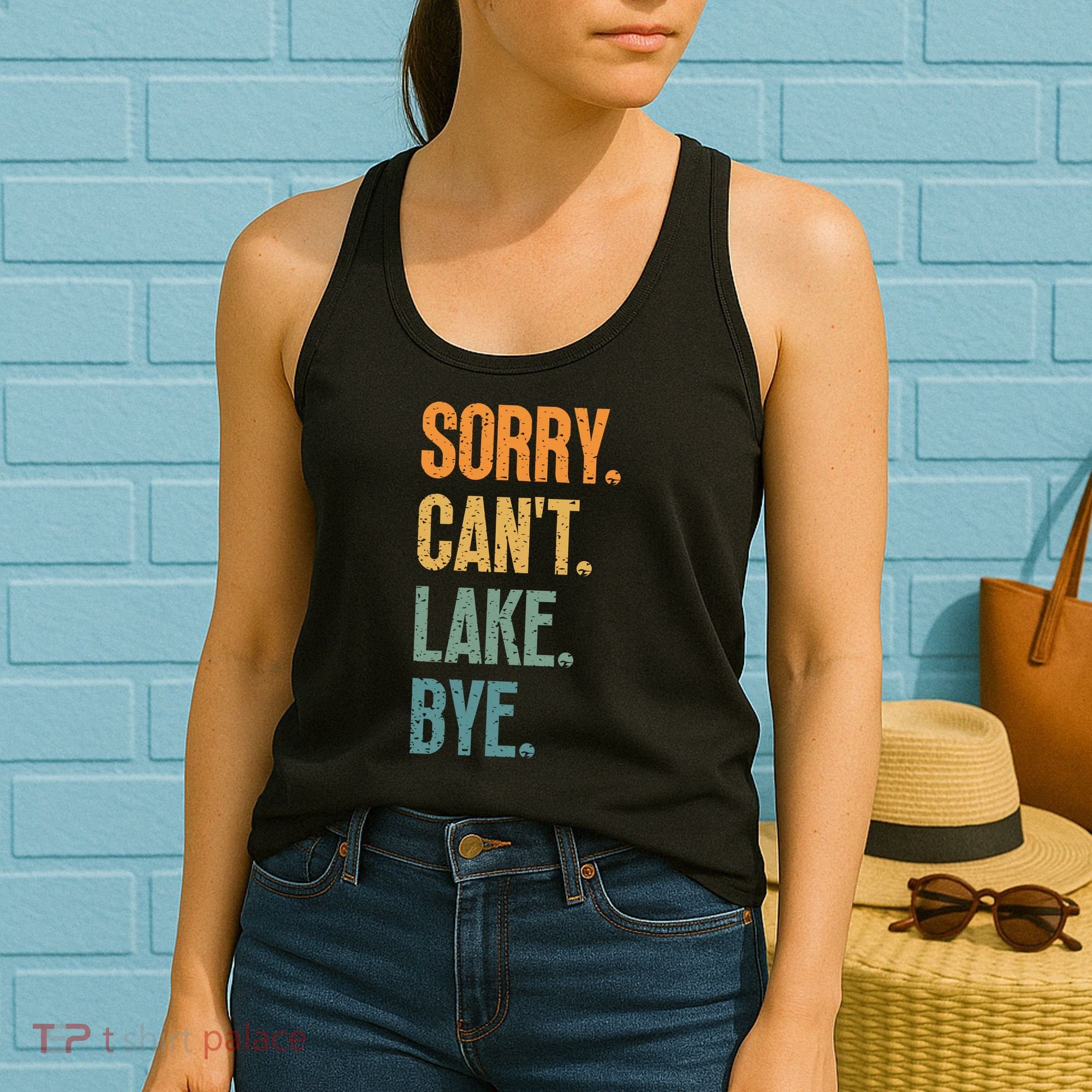 Sorry Cant Lake Bye Funny Sailing And Fishing Enthusiasts Women's Tank Top