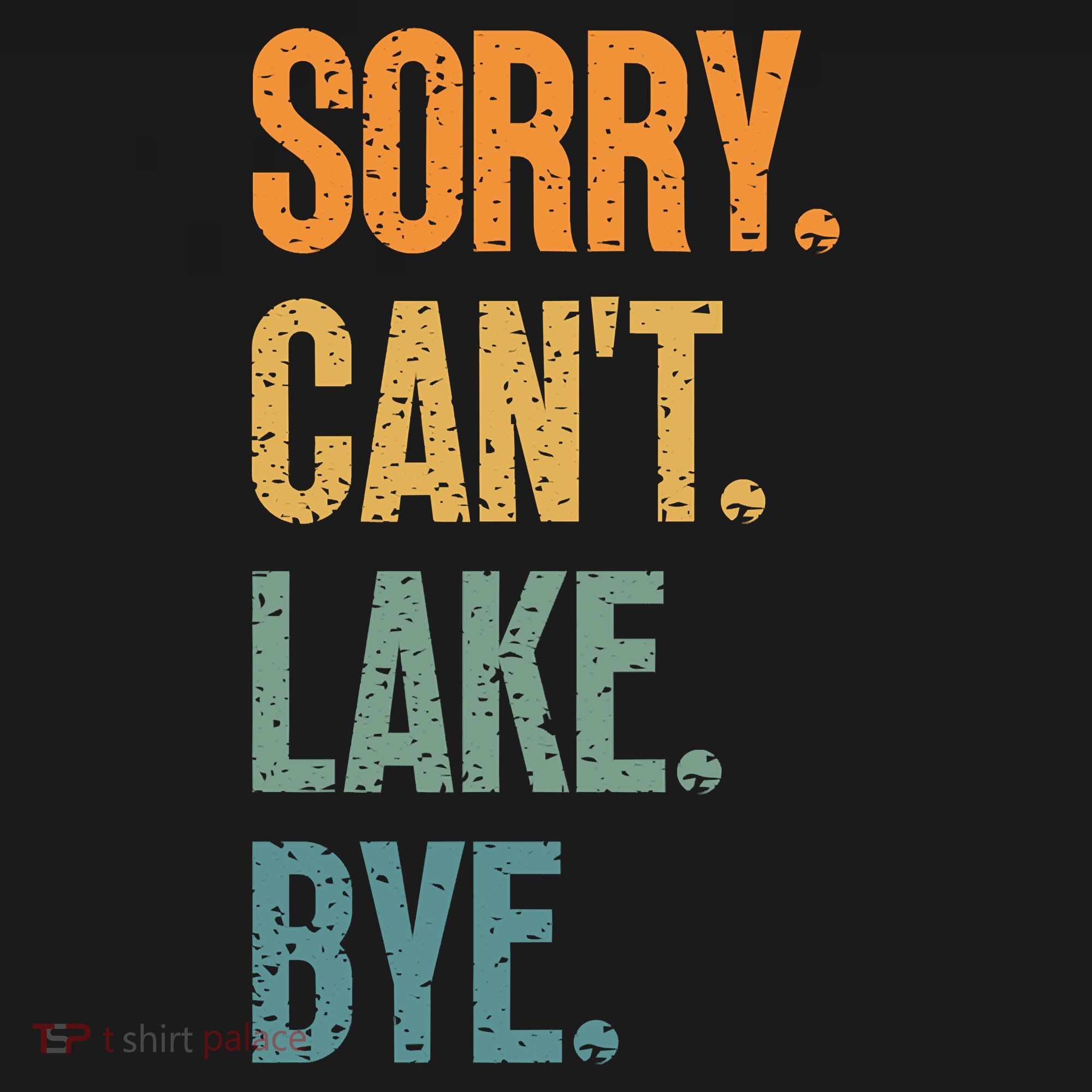 Sorry Cant Lake Bye Funny Sailing And Fishing Enthusiasts Women's Tank Top