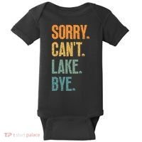 Sorry Cant Lake Bye Funny Sailing And Fishing Enthusiasts Baby Bodysuit thumb 0