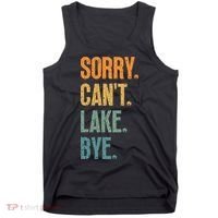 Sorry Cant Lake Bye Funny Sailing And Fishing Enthusiasts Tank Top thumb 0