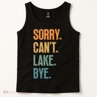Sorry Cant Lake Bye Funny Sailing And Fishing Enthusiasts Tank Top thumb 2
