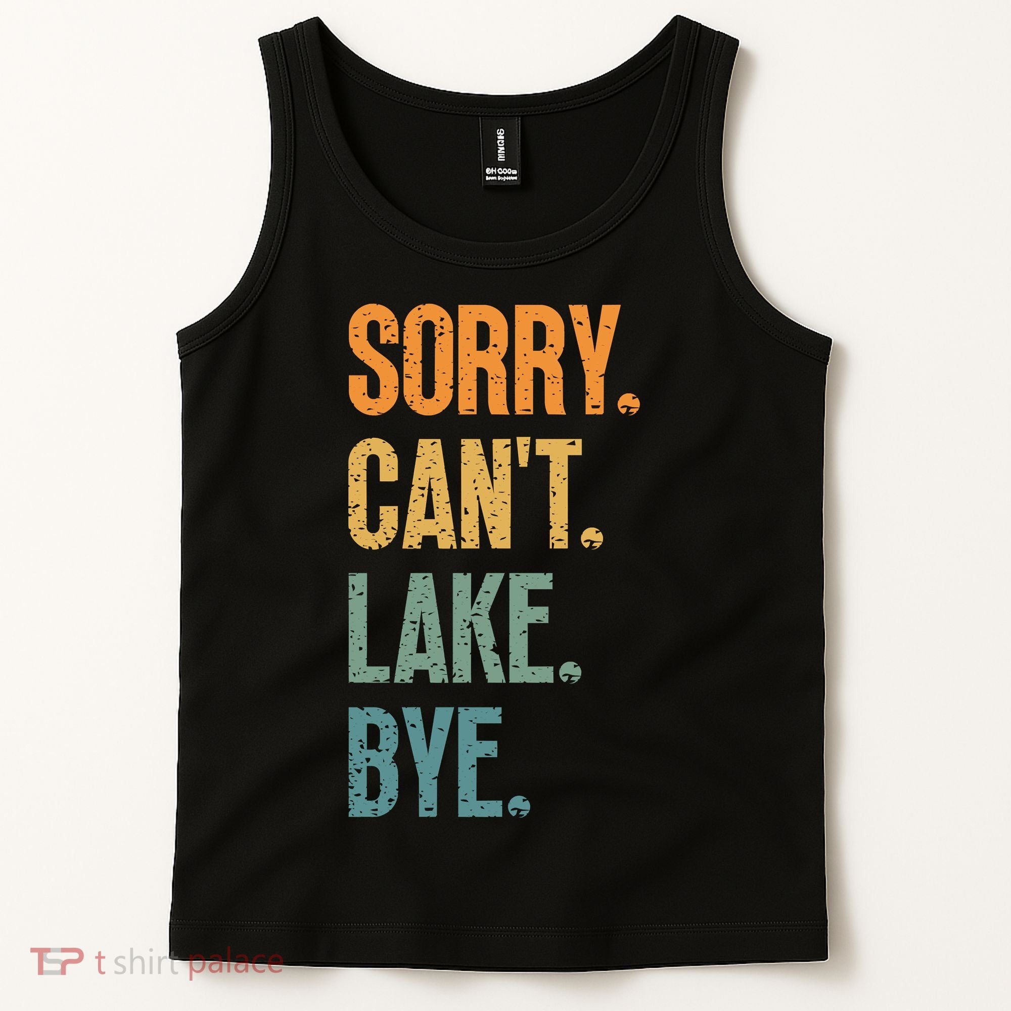 Sorry Cant Lake Bye Funny Sailing And Fishing Enthusiasts Tank Top