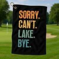 Sorry Cant Lake Bye Funny Sailing And Fishing Enthusiasts Golf Towel thumb 1