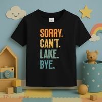 Sorry Cant Lake Bye Funny Sailing And Fishing Enthusiasts Toddler T-Shirt thumb 3