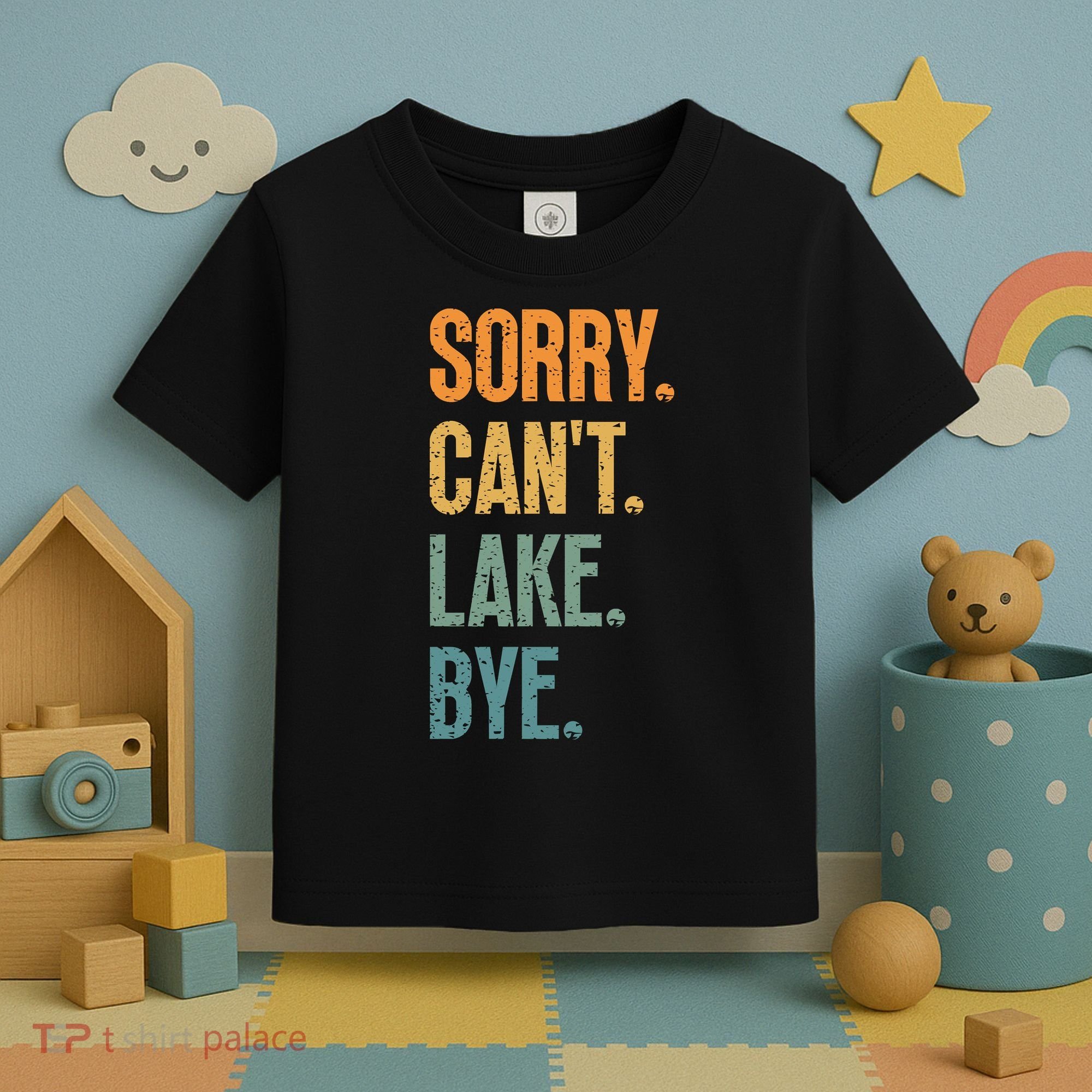 Sorry Cant Lake Bye Funny Sailing And Fishing Enthusiasts Toddler T-Shirt