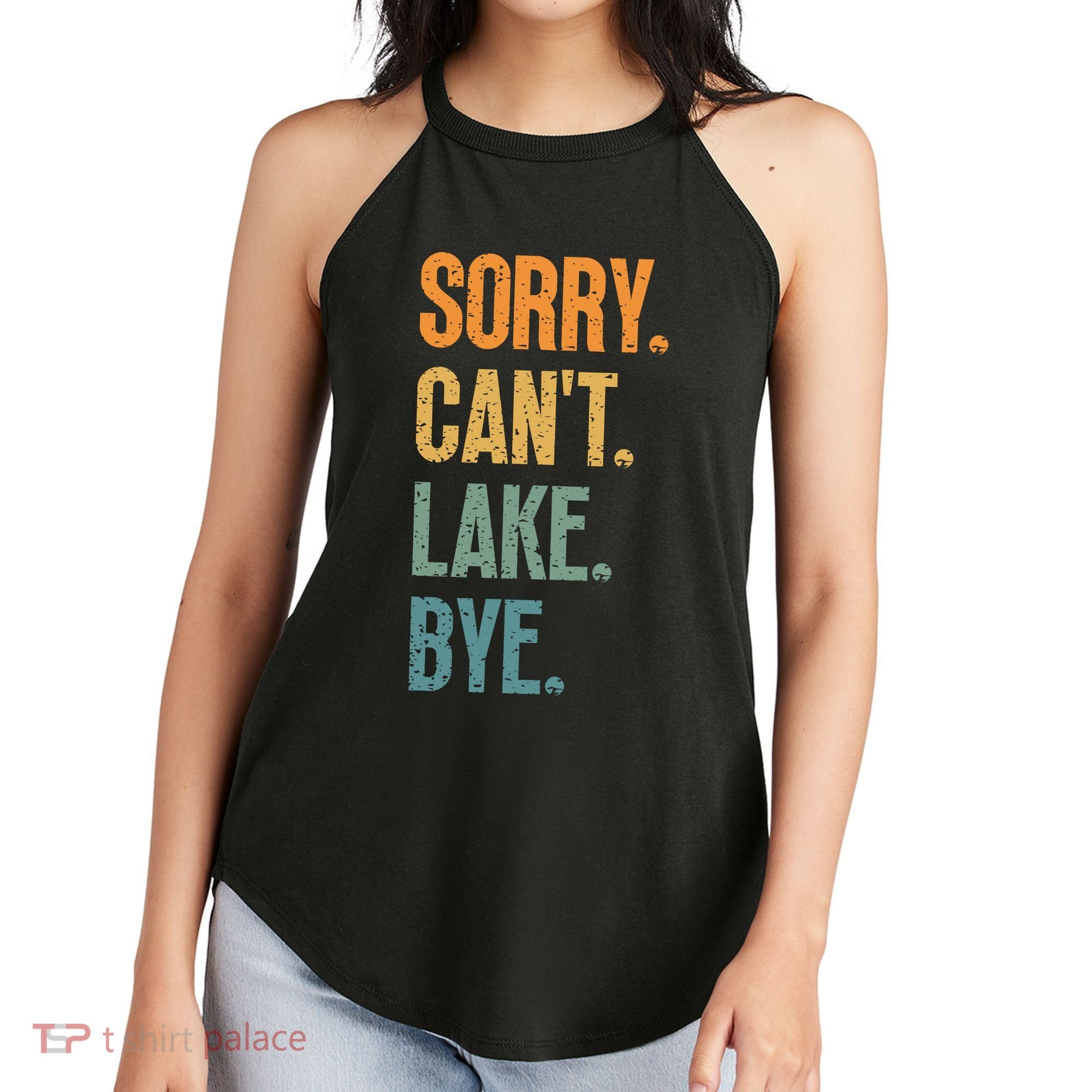 Sorry Cant Lake Bye Funny Sailing And Fishing Enthusiasts Women's Perfect Tri Rocker Tank