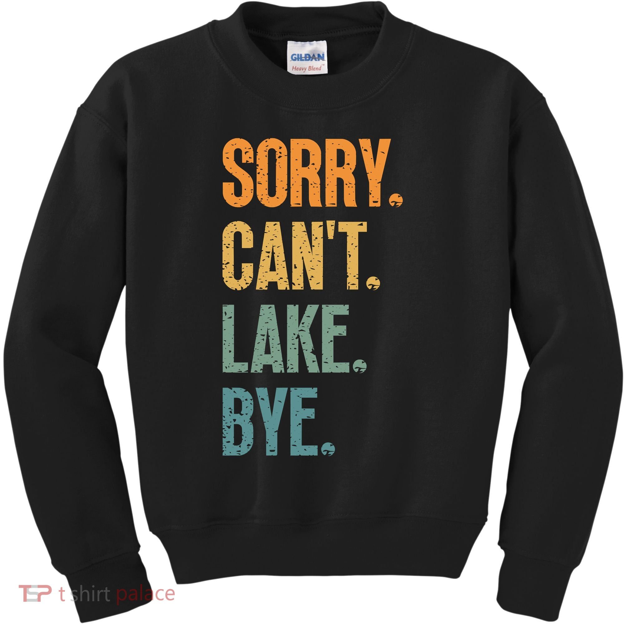 Sorry Cant Lake Bye Funny Sailing And Fishing Enthusiasts Kids Sweatshirt
