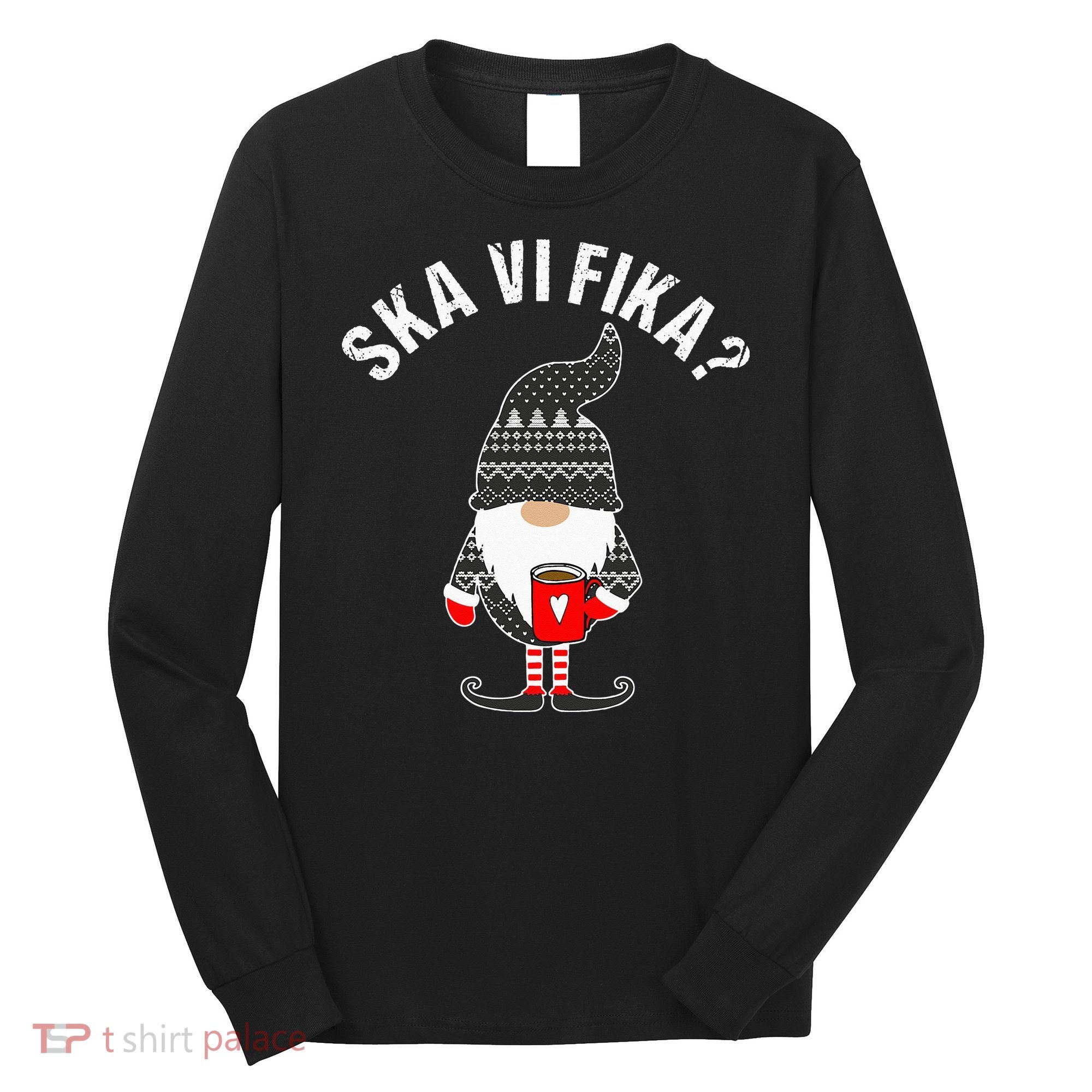 Scandinavian Coffee Lover Ska Vi Fika Tomte Gnome Nordic Long Sleeve Shirt