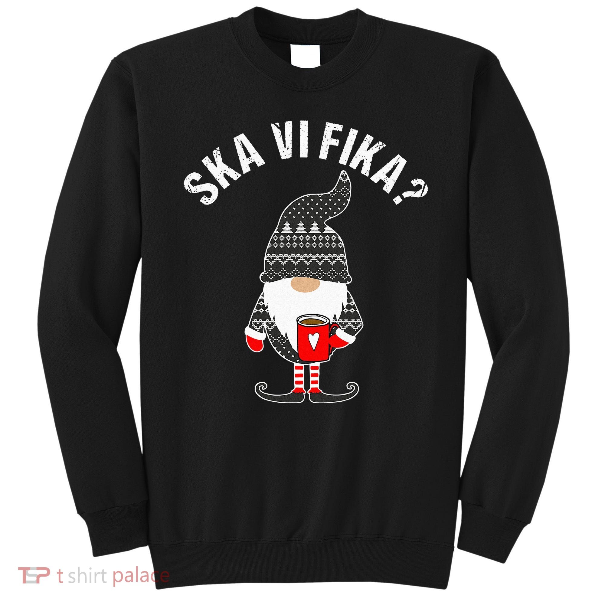 Scandinavian Coffee Lover Ska Vi Fika Tomte Gnome Nordic Sweatshirt