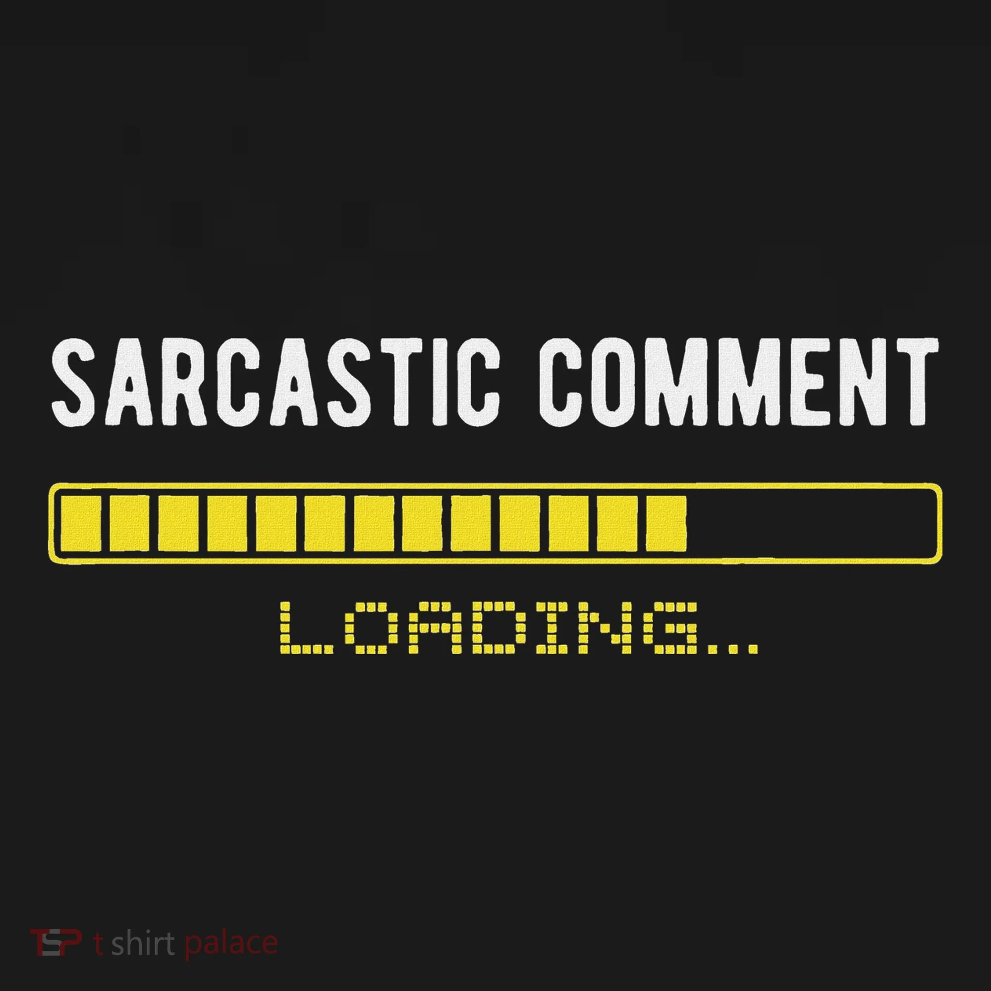 Sarcastic Comment Loading Please Wait Funny Sarcasm Humor Doggie Tank