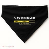 Sarcastic Comment Loading Please Wait Funny Sarcasm Humor USA-Made Doggie Bandana thumb 0