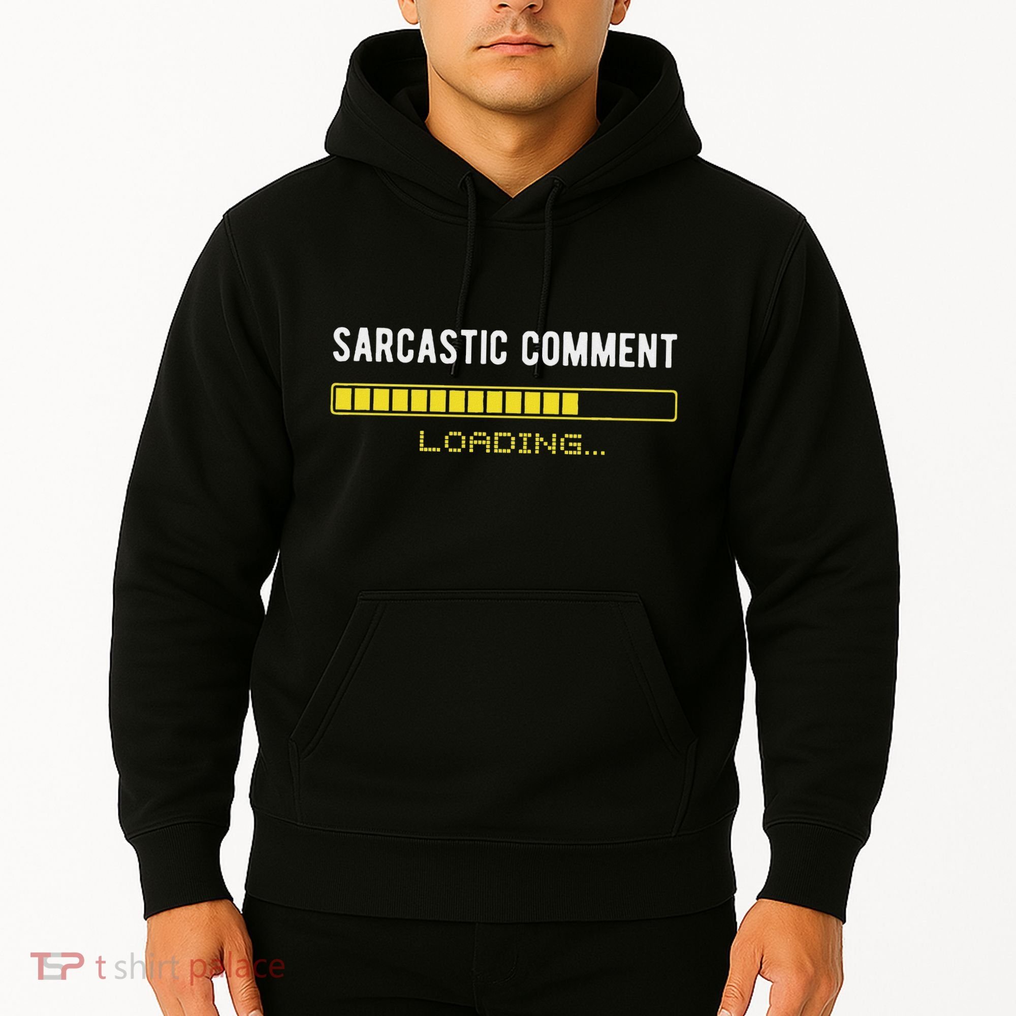 Sarcastic Comment Loading Please Wait Funny Sarcasm Humor Hoodie
