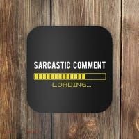 Sarcastic Comment Loading Please Wait Funny Sarcasm Humor Coaster thumb 0