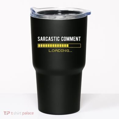 Sarcastic Comment Loading Please Wait Funny Sarcasm Humor Tumbler