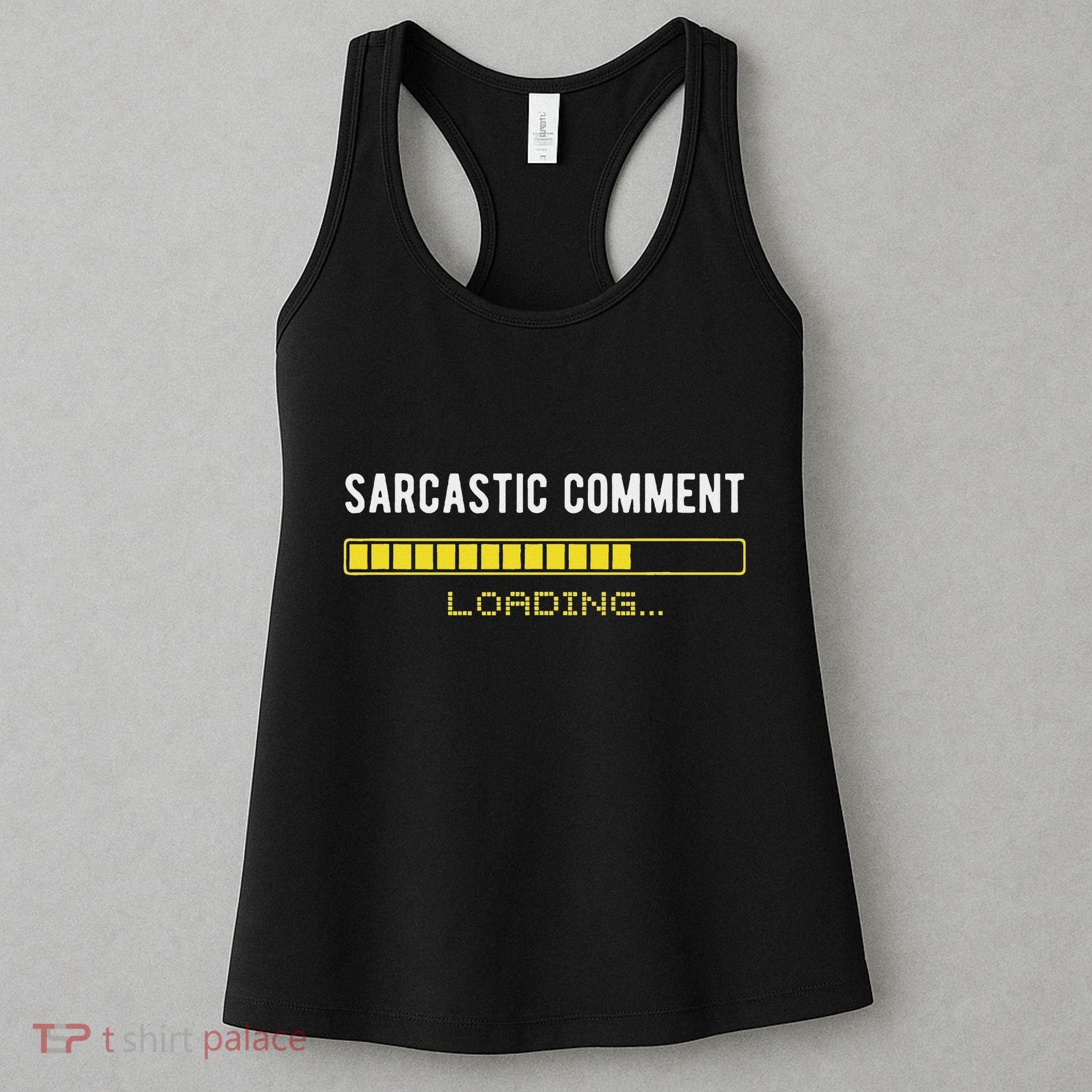 Sarcastic Comment Loading Please Wait Funny Sarcasm Humor Women's Tank Top