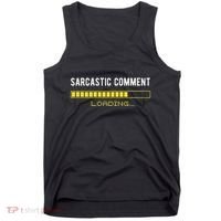 Sarcastic Comment Loading Please Wait Funny Sarcasm Humor Tank Top thumb 0