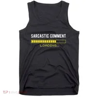 Sarcastic Comment Loading Please Wait Funny Sarcasm Humor Tank Top thumb 0