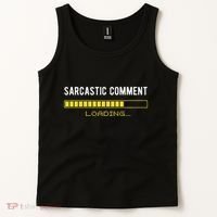 Sarcastic Comment Loading Please Wait Funny Sarcasm Humor Tank Top thumb 2