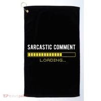 Sarcastic Comment Loading Please Wait Funny Sarcasm Humor Golf Towel thumb 0