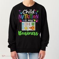 School Cafeteria Lunch Lady Child Nutrition Is My Business Women's Sweatshirt thumb 0
