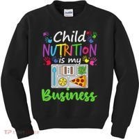 School Cafeteria Lunch Lady Child Nutrition Is My Business Kids Sweatshirt thumb 0