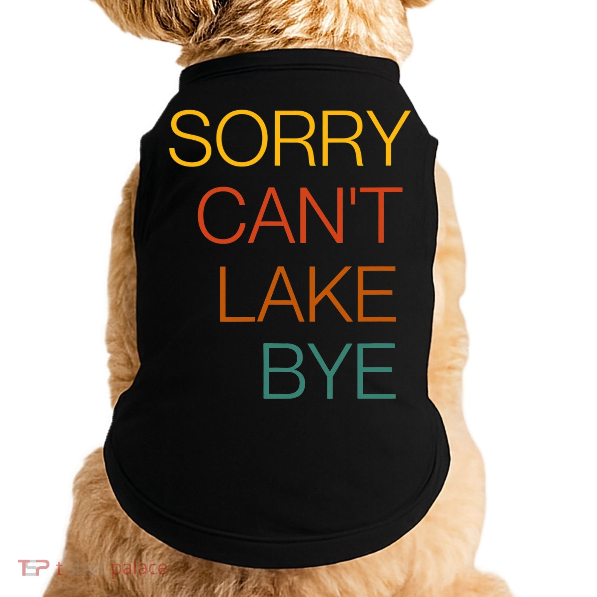 Sorry Can't Lake Bye. Funny Lake Mom Life Doggie Tank
