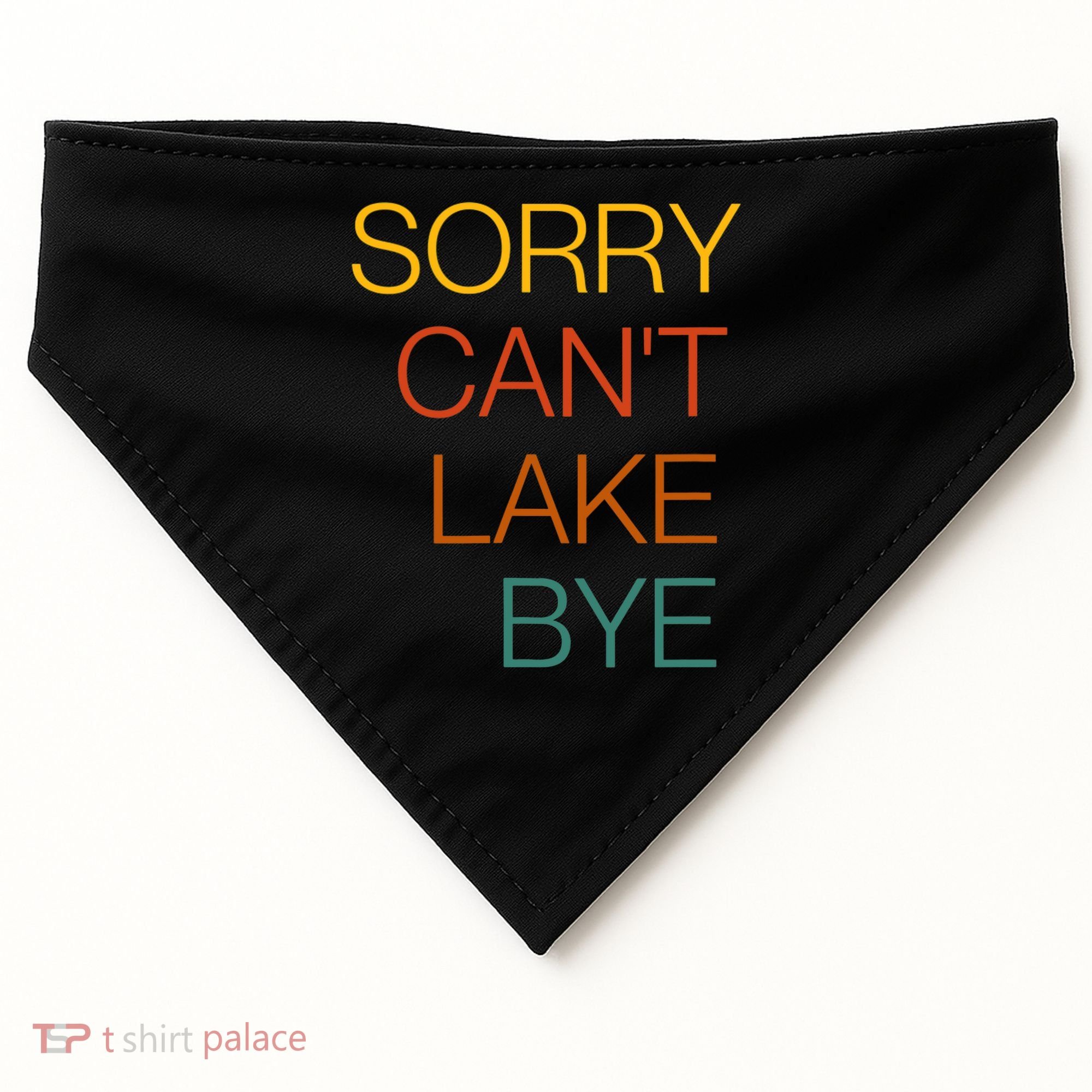Sorry Can't Lake Bye. Funny Lake Mom Life USA-Made Doggie Bandana