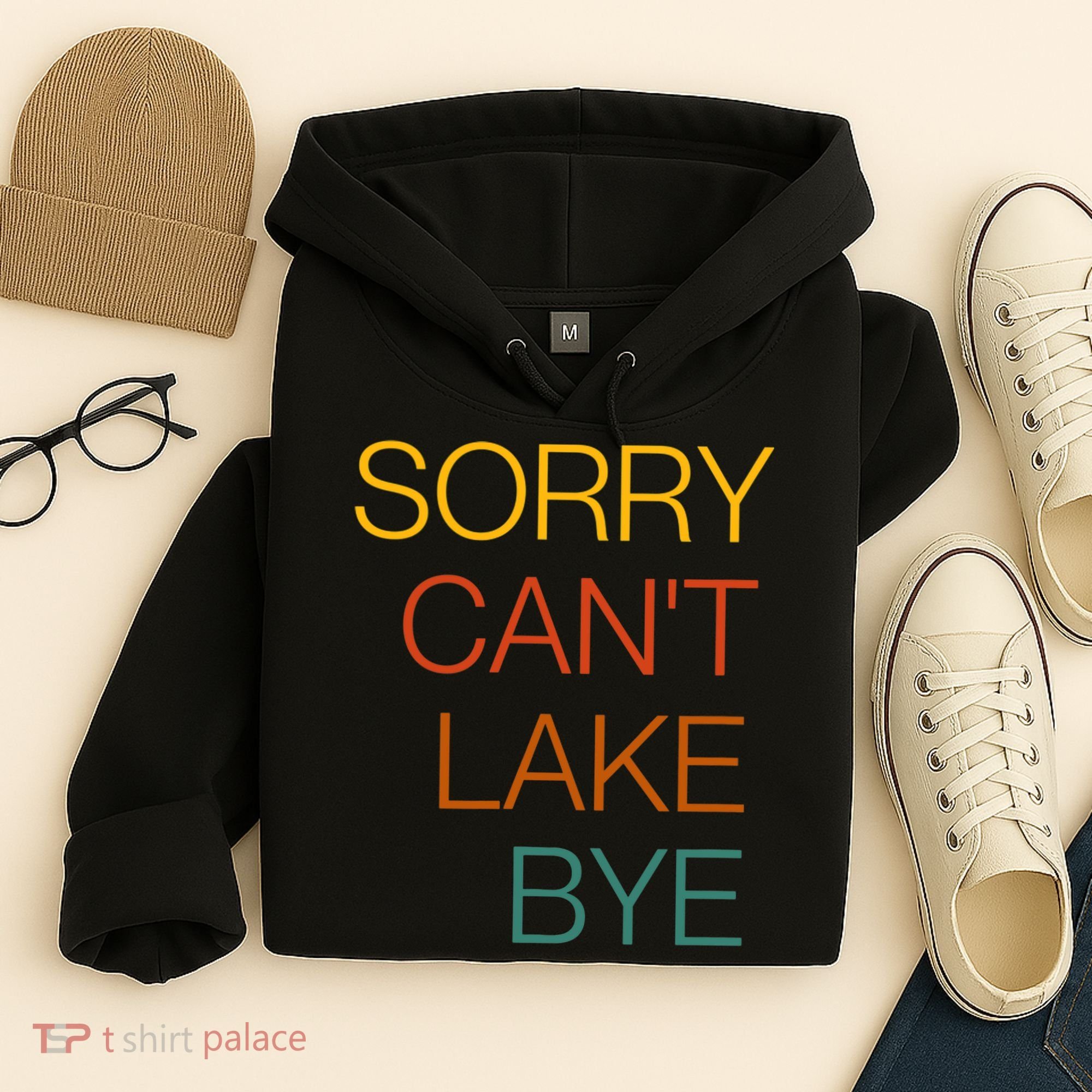 Sorry Can't Lake Bye. Funny Lake Mom Life Hoodie