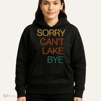 Sorry Can't Lake Bye. Funny Lake Mom Life Hoodie thumb 5