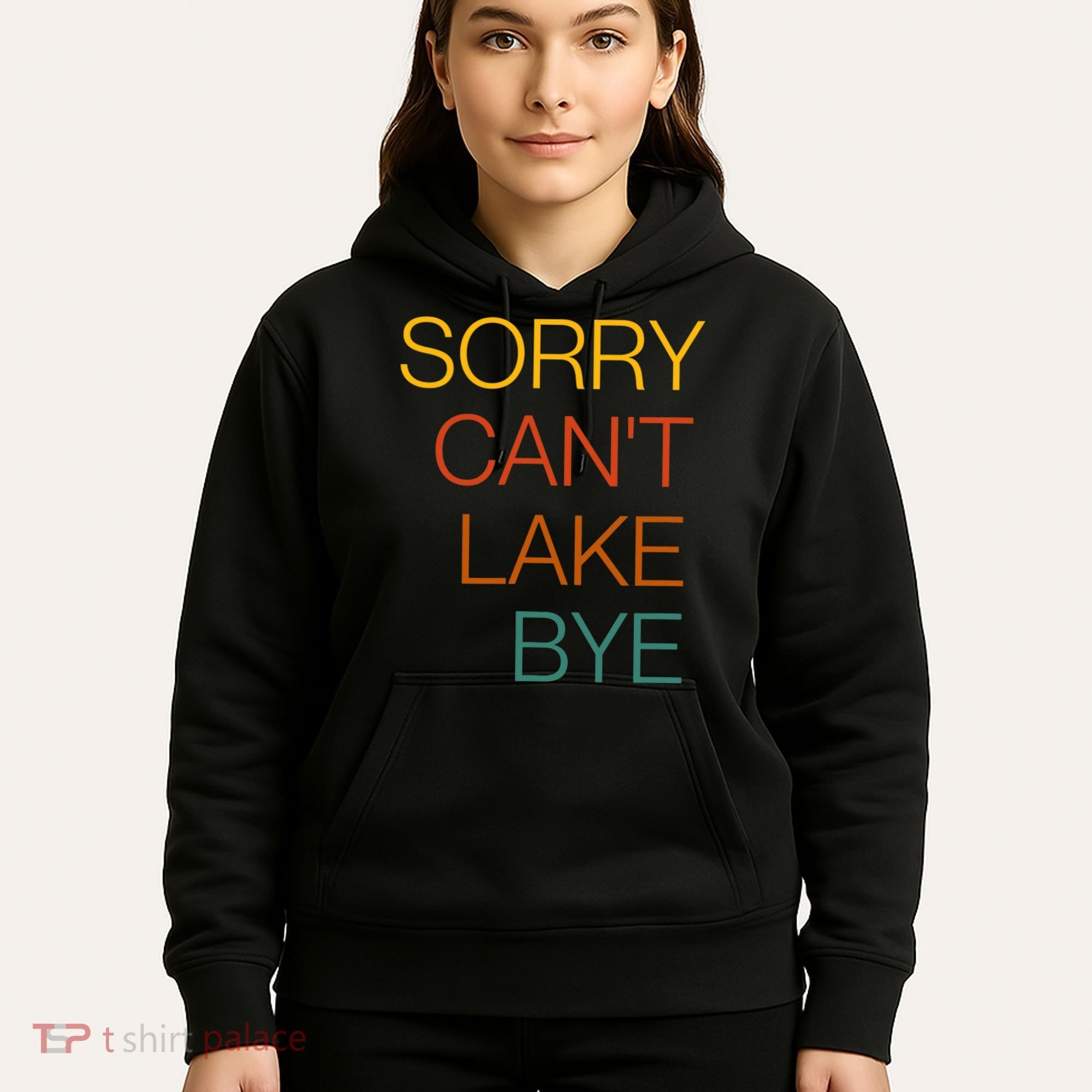 Sorry Can't Lake Bye. Funny Lake Mom Life Hoodie