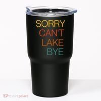 Sorry Can't Lake Bye. Funny Lake Mom Life Tumbler thumb 0