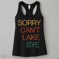 Sorry Can't Lake Bye. Funny Lake Mom Life Women's Tank Top thumb 3