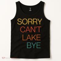 Sorry Can't Lake Bye. Funny Lake Mom Life Tank Top thumb 2