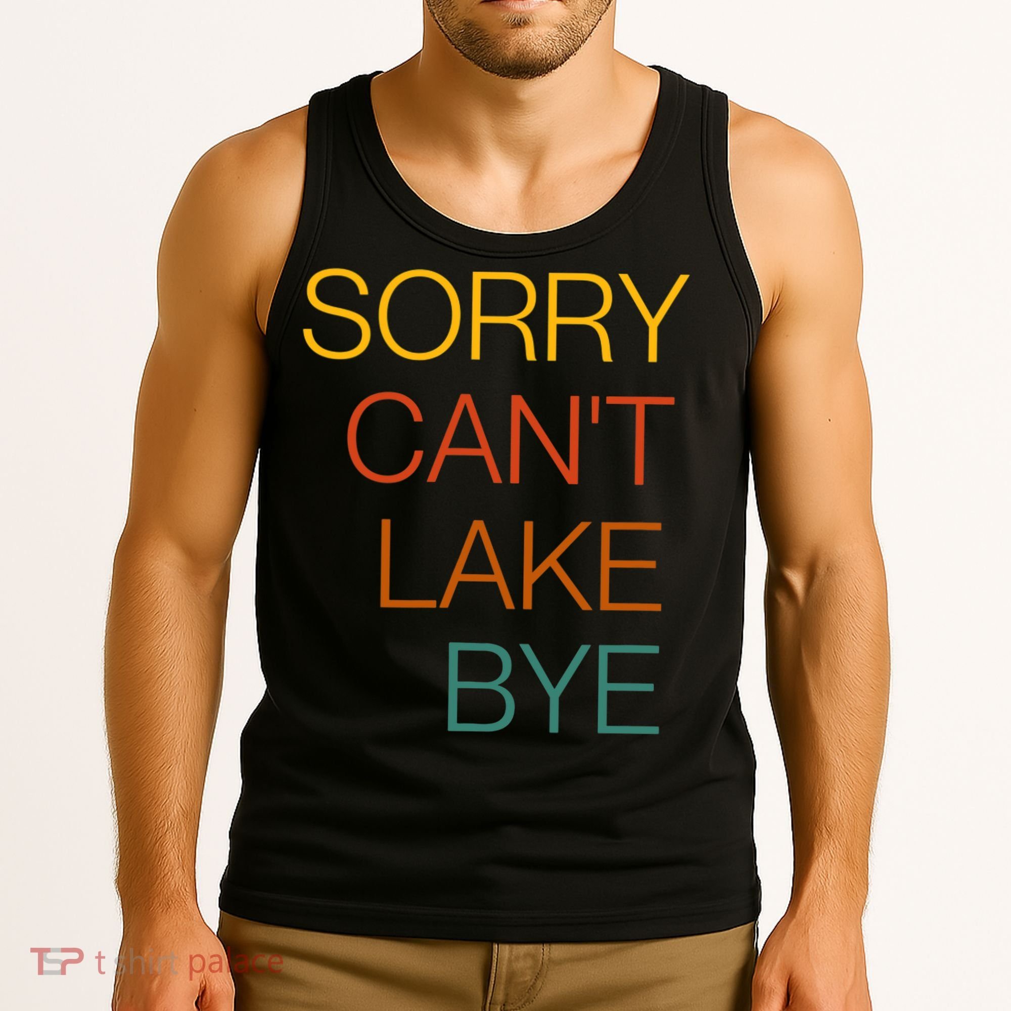 Sorry Can't Lake Bye. Funny Lake Mom Life Tank Top