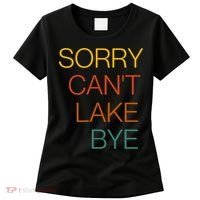 Sorry Can't Lake Bye. Funny Lake Mom Life Women's T-Shirt thumb 0