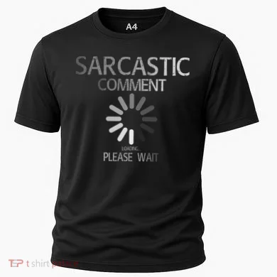Sarcastic Comment Loading Please Wait Cooling Performance Crew T-Shirt