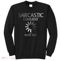 Sarcastic Comment Loading Please Wait Sweatshirt thumb 0