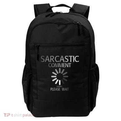 Sarcastic Comment Loading Please Wait Backpack
