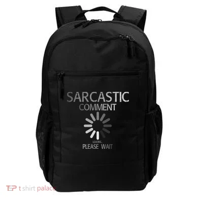 Sarcastic Comment Loading Please Wait Backpack