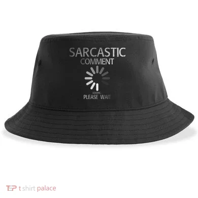 Sarcastic Comment Loading Please Wait Sustainable Bucket Hat