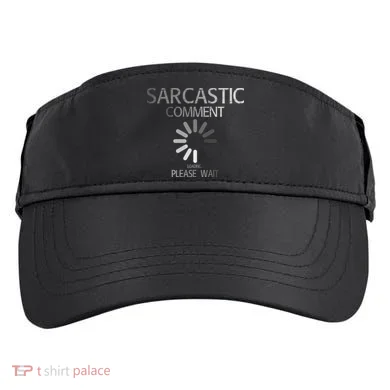 Sarcastic Comment Loading Please Wait Adult Drive Performance Visor