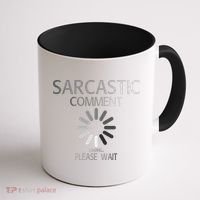 Sarcastic Comment Loading Please Wait Coffee Mug thumb 1