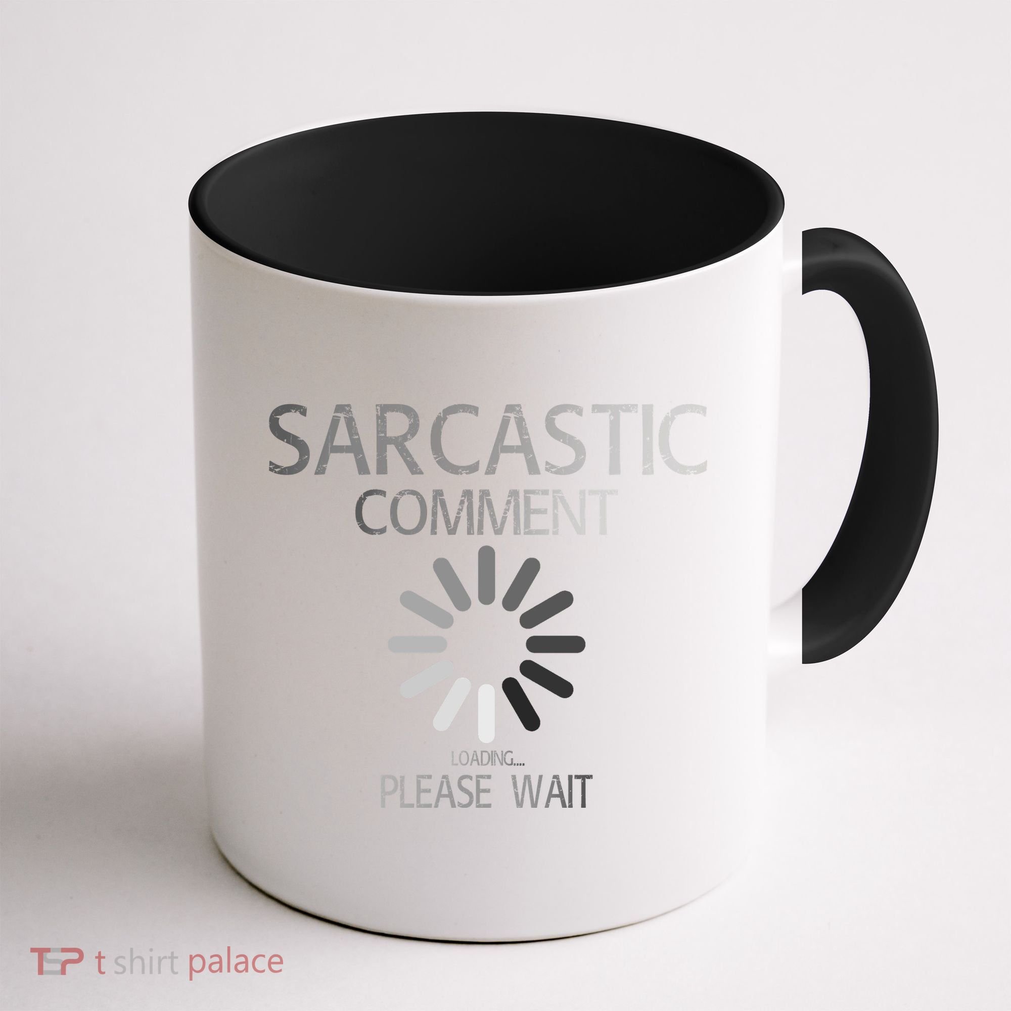 Sarcastic Comment Loading Please Wait Coffee Mug