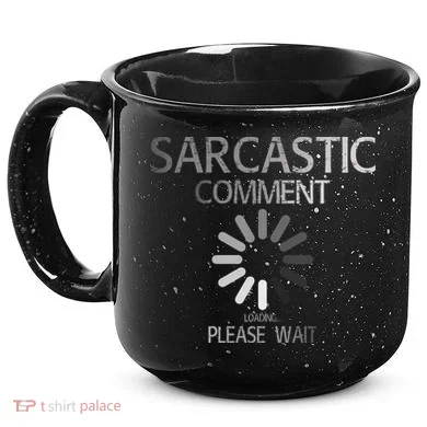 Sarcastic Comment Loading Please Wait 15oz Campfire Ceramic Mug