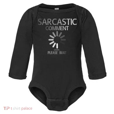 Sarcastic Comment Loading Please Wait Baby Long Sleeve Bodysuit