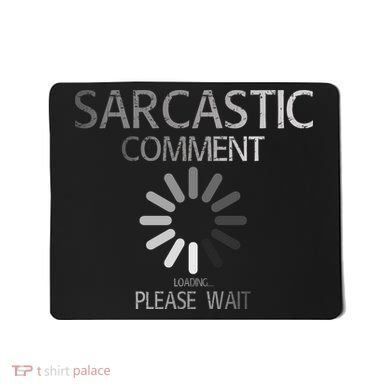 Sarcastic Comment Loading Please Wait Mousepad