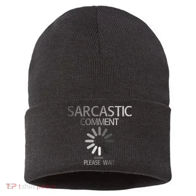 Sarcastic Comment Loading Please Wait Sustainable Knit Beanie