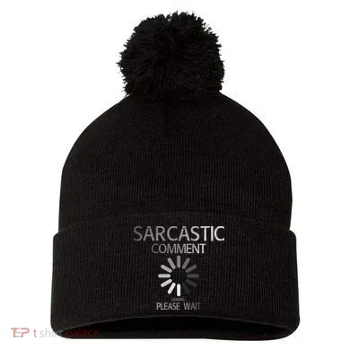 Sarcastic Comment Loading Please Wait Pom Pom 12in Knit Beanie